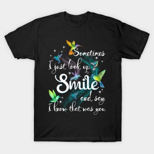 Sometimes I Just Look Up I Know That Was You Hummingbird T-Shirt